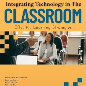 INTEGRATING TECHNOLOGY IN THE CLASSROOM : EFFECTIVE LEARNING STRATEGIES