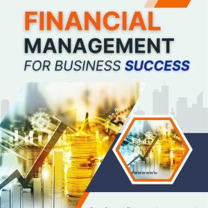 FINANCIAL MANAGEMENT FOR BUSINESS SUCCESS