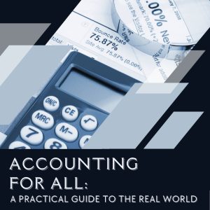 ACCOUNTING FOR ALL: A PRACTICAL GUIDE TO THE REAL WORLD