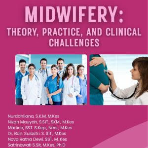 MIDWIFERY: THEORY, PRACTICE, AND CLINICAL CHALLENGES
