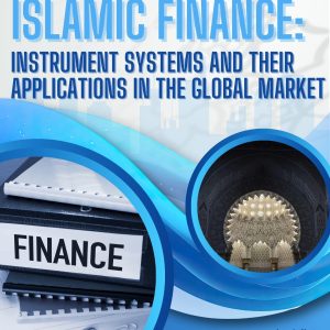 ISLAMIC FINANCE:  INSTRUMENT SYSTEMS AND  THEIR APPLICATIONS IN THE  GLOBAL MARKET