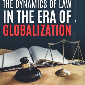 THE DYNAMICS OF LAW  IN THE ERA OF  GLOBALIZATION