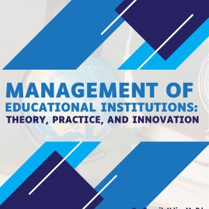 MANAGEMENT OF EDUCATIONAL INSTITUTIONS: THEORY, PRACTICE, AND INNOVATION