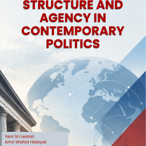 STRUCTURE AND AGENCY IN CONTEMPORARY POLITICS